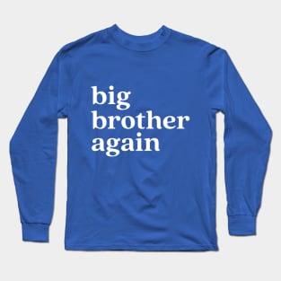 Big Brother Again Long Sleeve T-Shirt